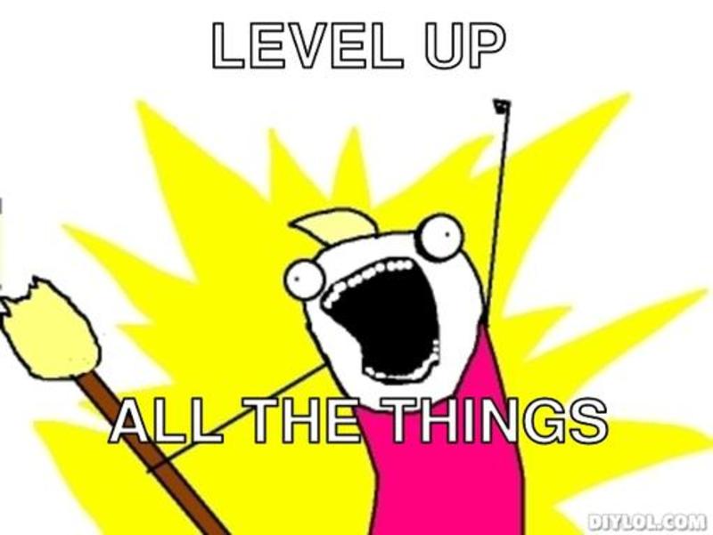 Level Up All the Things